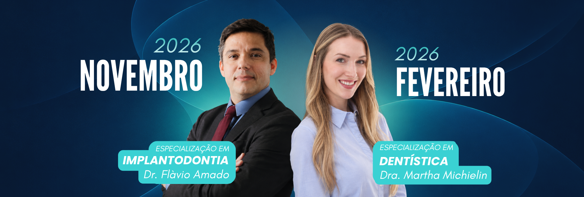 Especialização em Implantodontia com Dr. Pablo Enrico (outubro de 2026) e Especialização em Dentística com Dra. Martha Michielin (novembro de 2026)