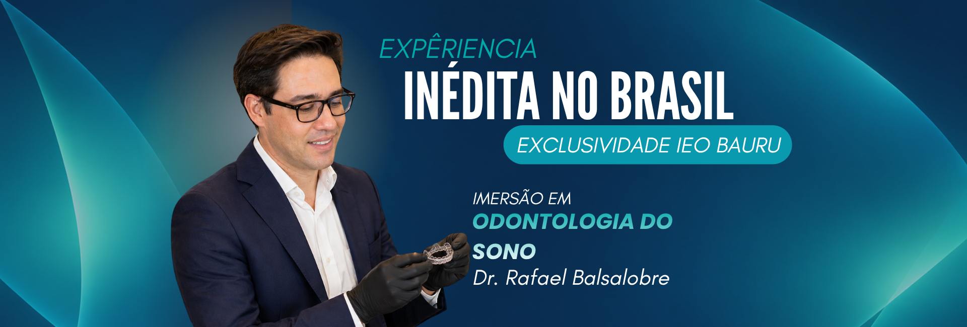 Imersão em Odontologia do Sono com Dr. Rafael Balsalobre, experiência inédita no Brasil, exclusividade IEO Bauru