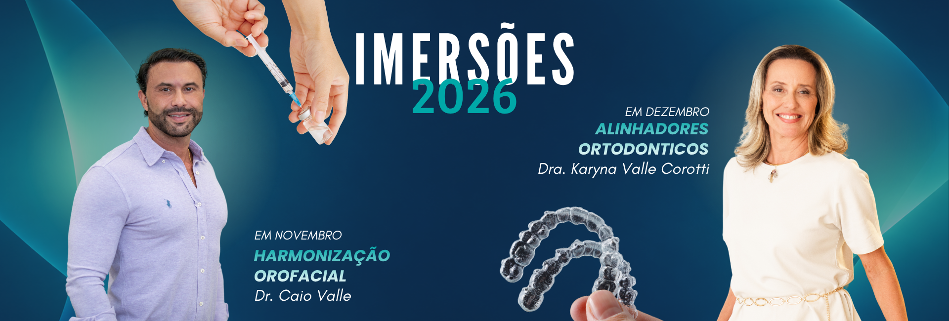 Imersões de novembro de 2026: Harmonização Orofacial com Dr. Caio Valle e Alinhadores Ortodônticos com Dra. Karyna Valle Corotti